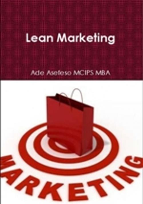 Cover of the book Lean Marketing by Ade Asefeso MCIPS MBA, AA Global Sourcing Ltd