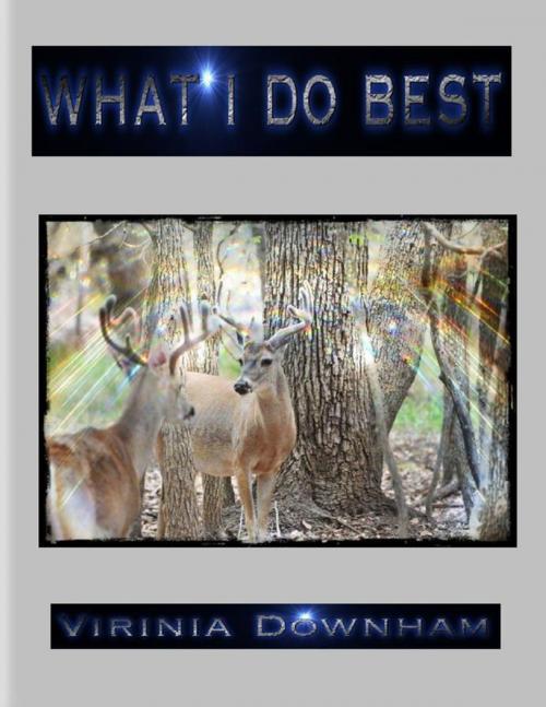 Cover of the book What I Do Best by Virinia Downham, Lulu.com
