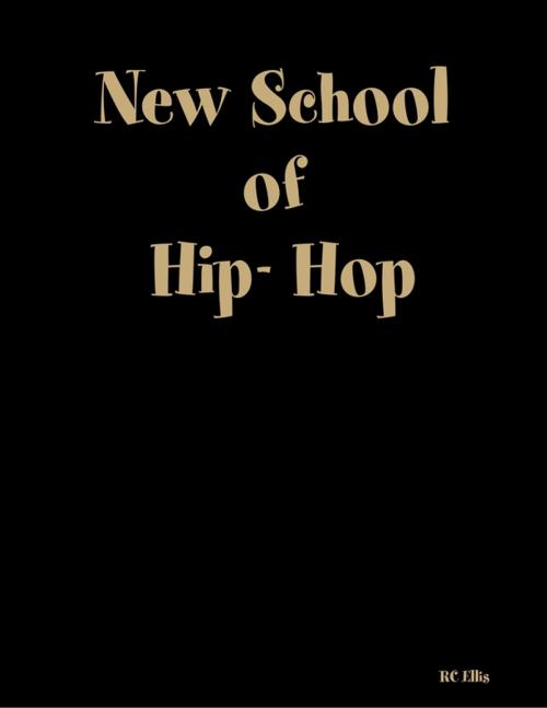 Cover of the book New School of Hip- Hop by RC Ellis, Lulu.com