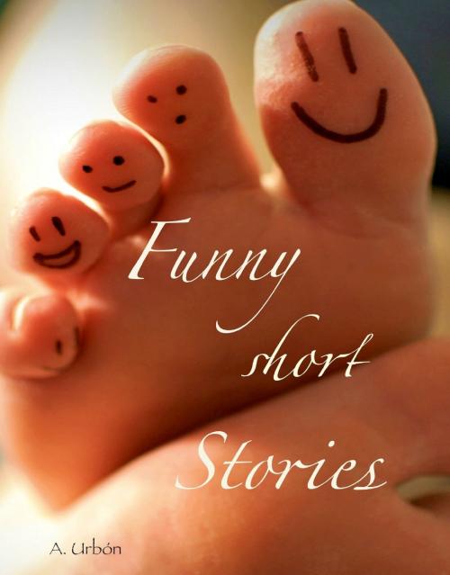 Cover of the book Funny Short Stories by Asuncion Urbon, Asuncion Urbon