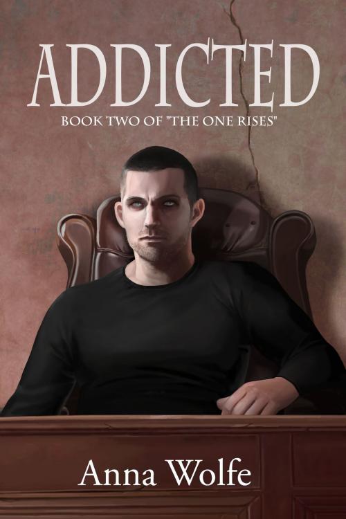 Cover of the book Addicted by Anna Wolfe, Anna Wolfe