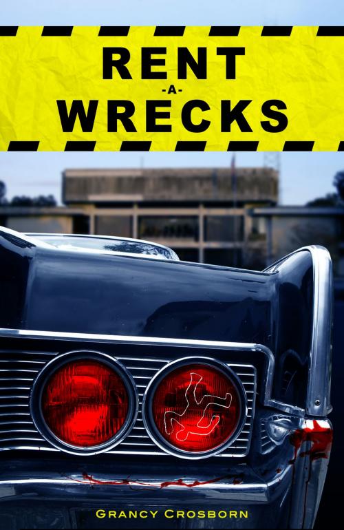 Cover of the book Rent -A- Wrecks by Grancy Crosborn, Grancy Crosborn