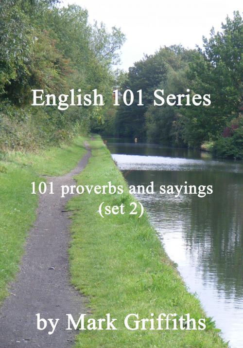 Cover of the book English 101 Series: 101 proverbs and sayings (set 2) by Mark Griffiths, Mark Griffiths