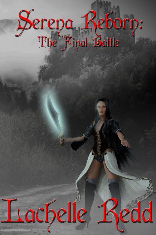 Cover of the book Serena Reborn: The Final Battle by Lachelle Redd, Lachelle Redd