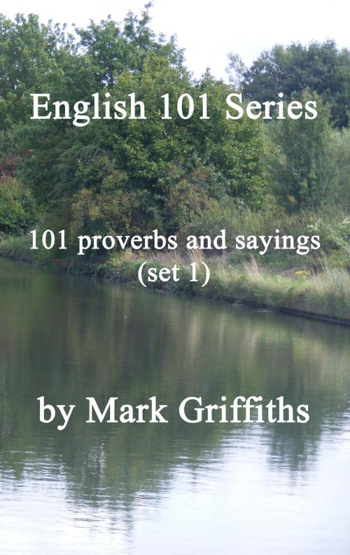 Cover of the book English 101 Series: 101 proverbs and sayings (set 1) by Mark Griffiths, Mark Griffiths