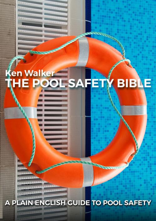 Cover of the book The Pool Safety Bible by Ken Walker, Ken Walker