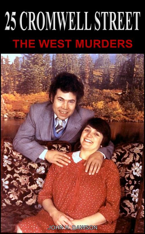Cover of the book 25 Cromwell Street: The West Murders by John H. Dawson, Sascha von Bornheim