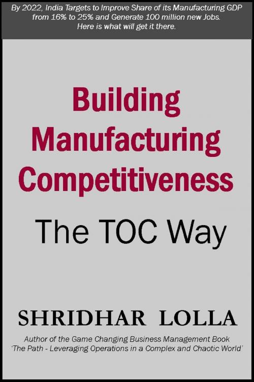 Cover of the book Building Manufacturing Competitiveness: The TOC Way by Shridhar Lolla, Shridhar Lolla