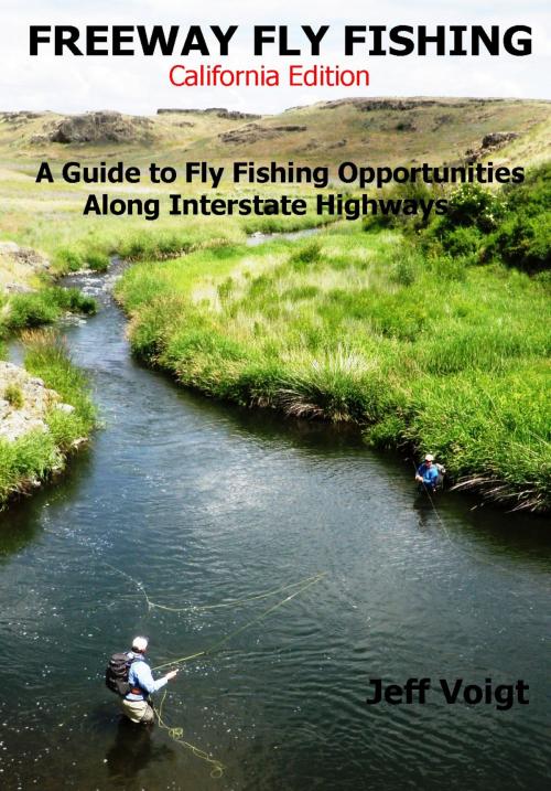 Cover of the book Freeway Fly Fishing /California Edition by Jeff Voigt, Jeff Voigt