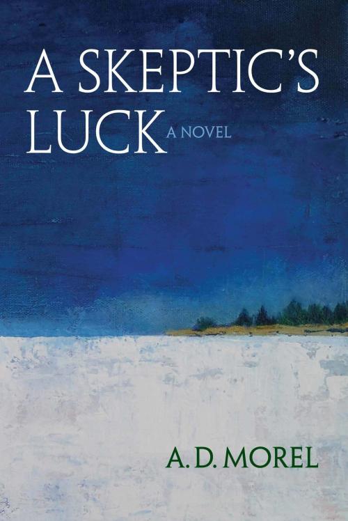 Cover of the book A Skeptic’s Luck by AD Morel, AD Morel