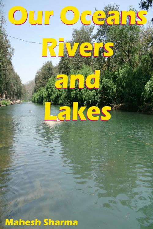 Cover of the book Our Oceans, Rivers and Lakes by Mahesh Dutt Sharma, Mahesh Dutt Sharma