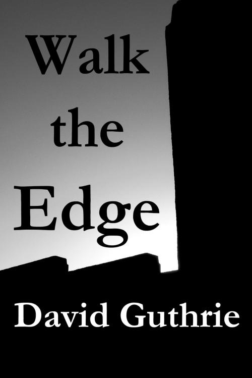 Cover of the book Walk the Edge by David Guthrie, David Guthrie