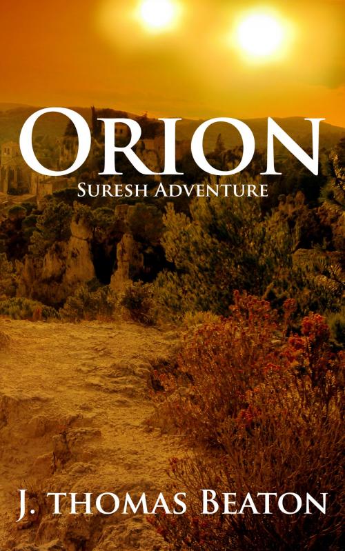 Cover of the book Orion: Suresh Adventure by J. Thomas Beaton, J. Thomas Beaton