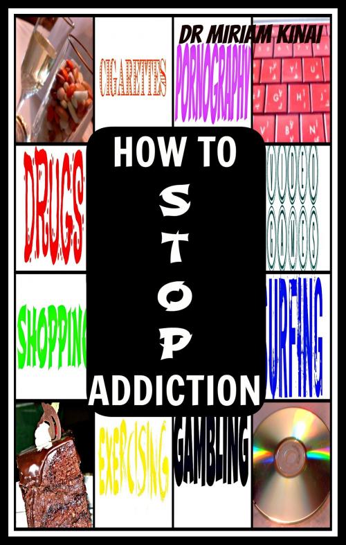 Cover of the book How to Stop Any Addiction by Miriam Kinai, Miriam Kinai