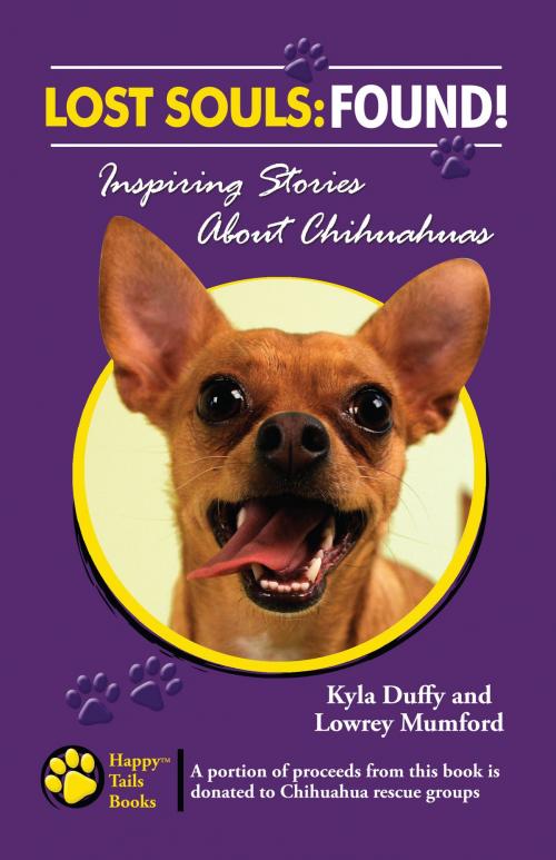 Cover of the book Lost Souls: Found! Inspiring Stories about Chihuahuas by Kyla Duffy, Kyla Duffy
