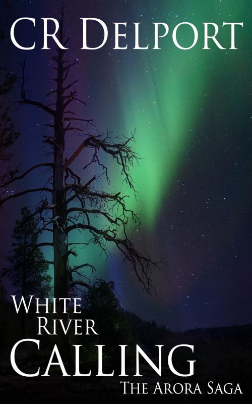 Cover of the book The Arora Saga: White River Calling by CR Delport, CR Delport
