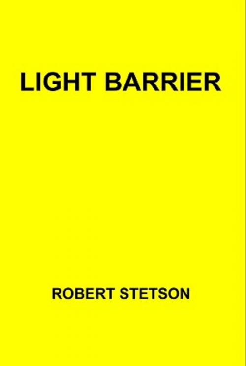 Cover of the book Light Barrier by Robert Stetson, Robert Stetson