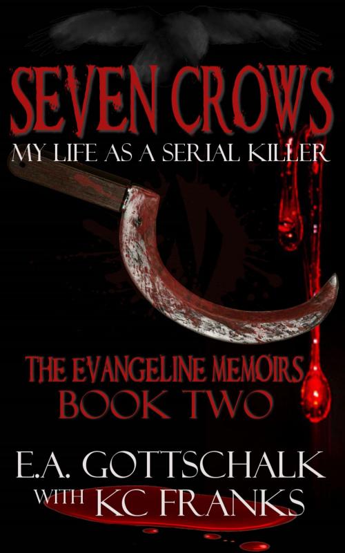 Cover of the book Seven Crows: The Evangeline Memoirs (Book Two) by KC Franks, E.A. Gottschalk, KC Franks