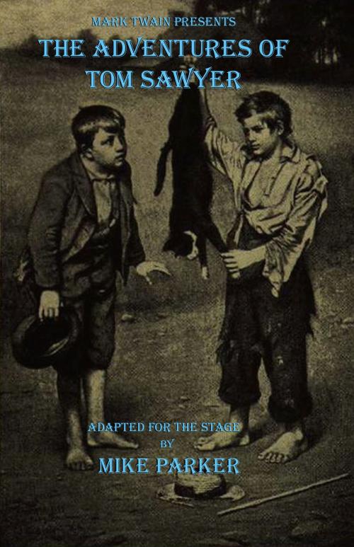 Cover of the book Mark Twain Presents: The Adventures of Tom Sawyer by Mike Parker, WordCrafts Press