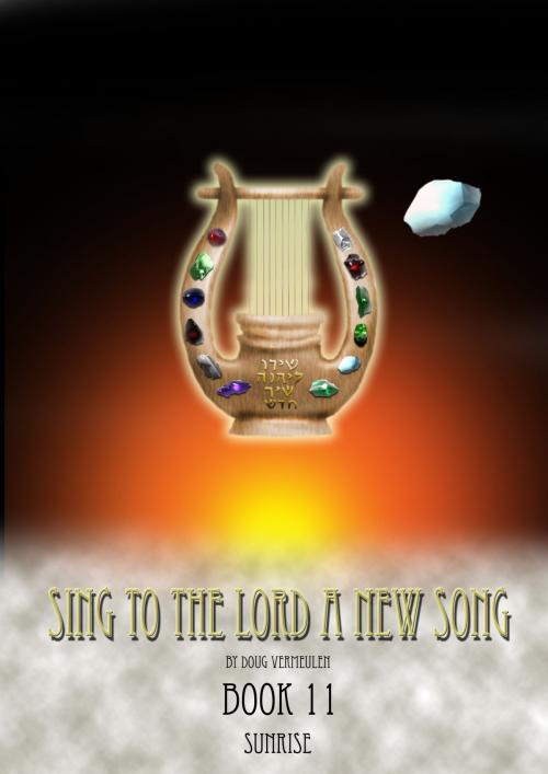 Cover of the book Sing To The Lord A New Song: Book 11 by Doug Vermeulen, Doug Vermeulen
