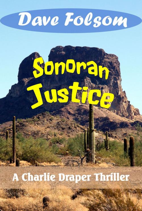 Cover of the book Sonoran Justice by Dave Folsom, Dave Folsom