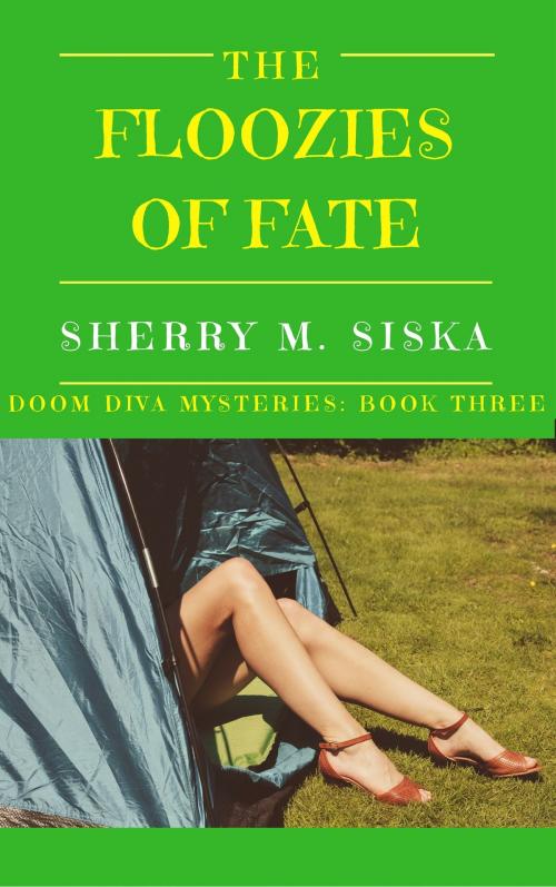 Cover of the book The Floozies of Fate: Doom Divas Book #3 by Sherry M. Siska, Sherry M. Siska