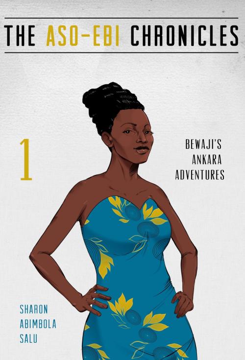 Cover of the book Bewaji's Ankara Adventures: A Novella (The Aso-Ebi Chronicles, Part 1) by Sharon Abimbola Salu, Sharon Abimbola Salu