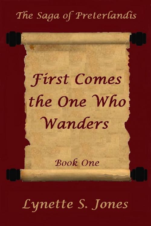 Cover of the book First Comes The One Who Wanders by Lynette S. Jones, Lynette S. Jones