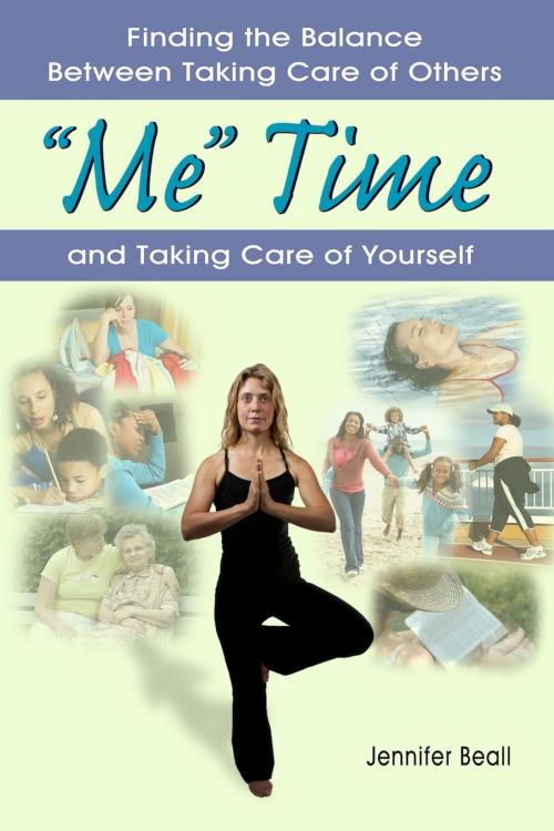 Cover of the book " 'Me' Time: Finding the Balance Between Taking Care of Others and Taking Care of Yourself" by Jennifer Beall, Jennifer Beall
