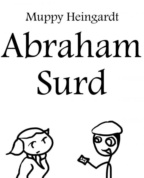 Cover of the book Abraham Surd by Muppy Heingardt, Muppy Heingardt