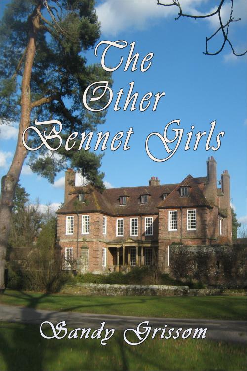 Cover of the book The Other Bennet Girls by Sandy Grissom, Sandy Grissom