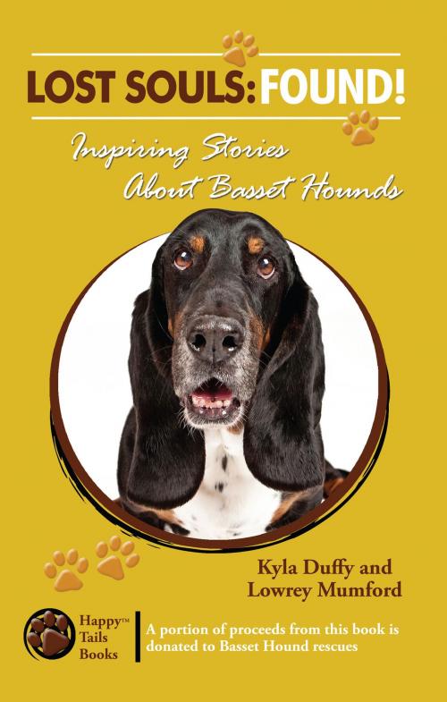 Cover of the book Lost Souls: FOUND! Inspiring Stories About Basset Hounds by Kyla Duffy, Kyla Duffy
