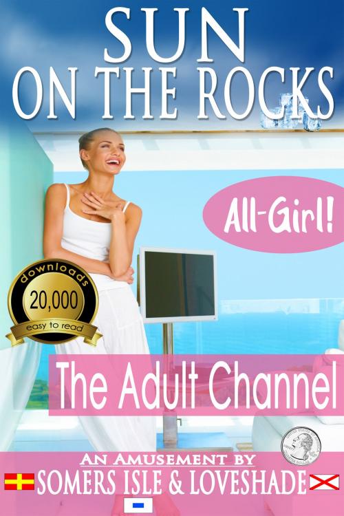 Cover of the book Sun on the Rocks: The Adult Channel by Somers Isle & Loveshade, Somers Isle & Loveshade