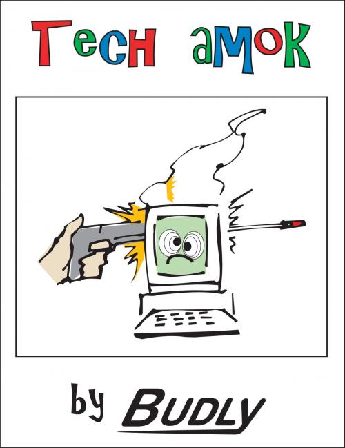 Cover of the book Tech Amok by Budly, Budly