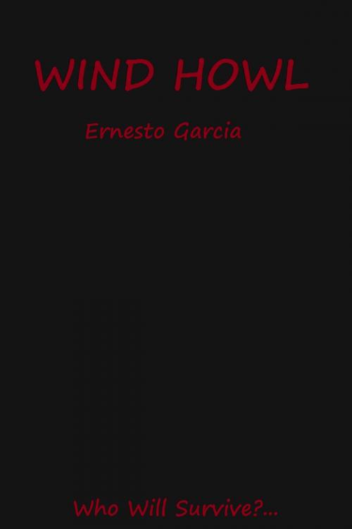 Cover of the book Wind Howl by Ernesto Garcia, Ernesto Garcia