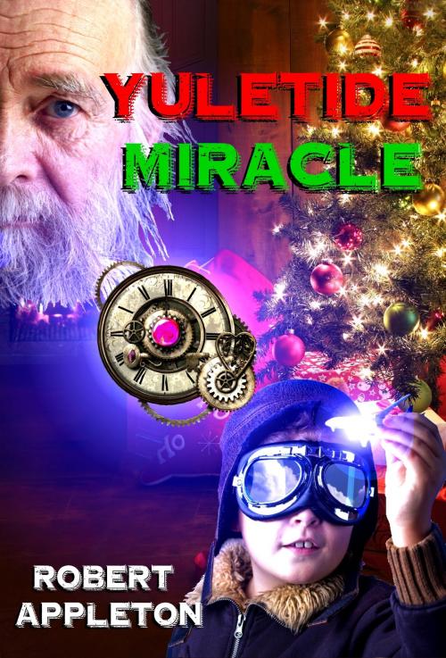 Cover of the book Yuletide Miracle by Robert Appleton, Robert Appleton