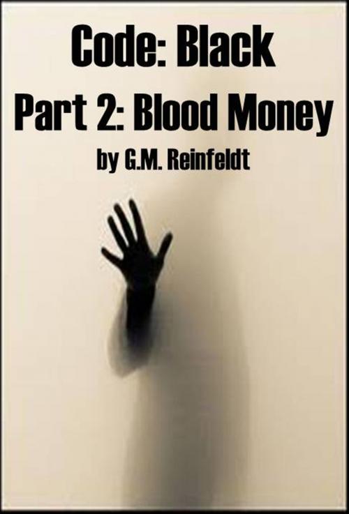 Cover of the book Blood Money (Code:Black Part 2) by G.M. Reinfeldt, G.M. Reinfeldt