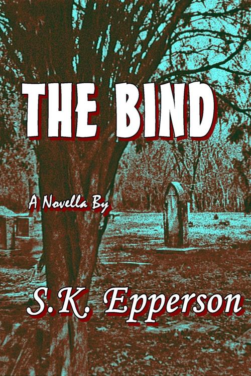 Cover of the book The Bind by S.K. Epperson, S.K. Epperson