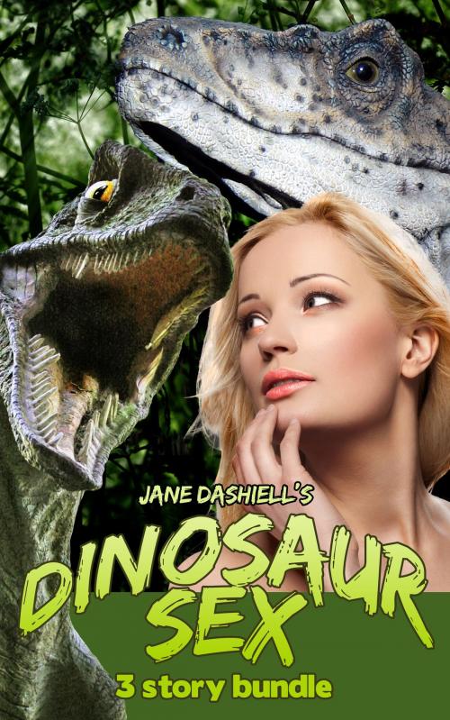 Cover of the book Dinosaur Sex: 3 Story Bundle (Monster Sex Gangbang Erotica Collection) by Jane Dashiell, Jane Dashiell