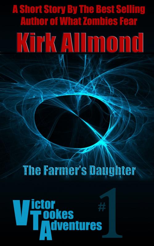 Cover of the book What Zombies Fear: A Farmer's Daughter by Kirk Allmond, Kirk Allmond
