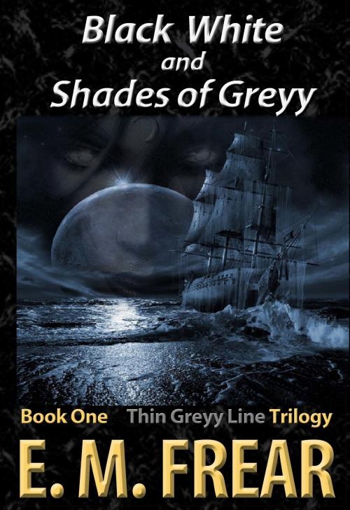 Cover of the book Black White and Shades of Greyy by ElissaBeth Frear, ElissaBeth Frear
