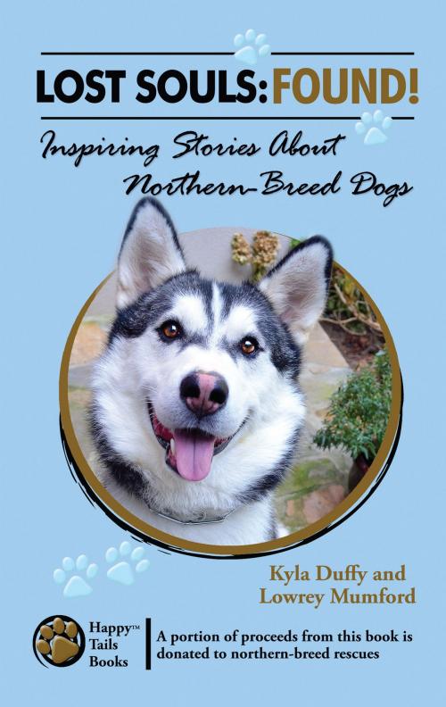 Cover of the book Lost Souls: FOUND! Inspiring Stories About Northern-Breed Dogs by Kyla Duffy, Kyla Duffy
