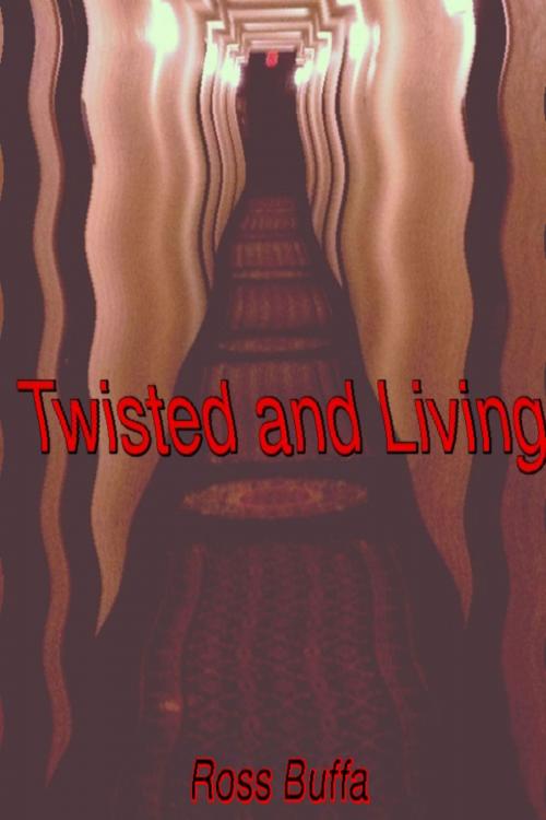 Cover of the book Twisted and Living by Ross Buffa, Ross Buffa