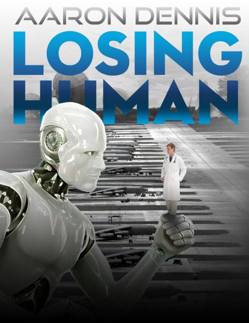 Cover of the book Losing Human by Aaron Dennis, Aaron Dennis