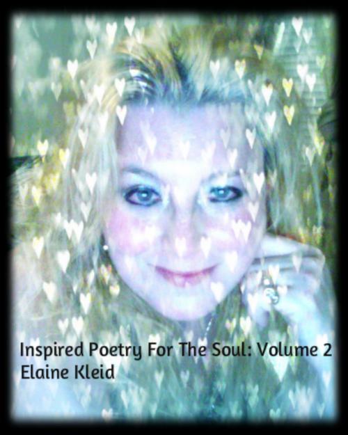 Cover of the book Inspired Poetry For The Soul: Volume 2 by Elaine Kleid, Elaine Kleid