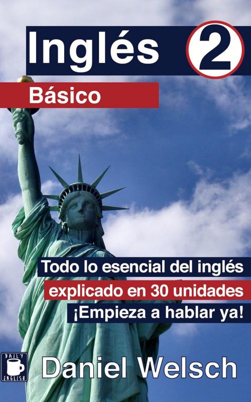 Cover of the book Inglés Básico 2 by Daniel Welsch, Daniel Welsch