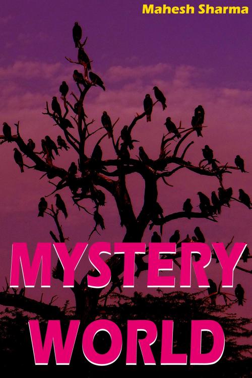 Cover of the book Mystery World by Mahesh Dutt Sharma, Mahesh Dutt Sharma