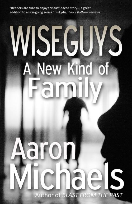 Cover of the book Wiseguys: A New Kind of Family by Aaron Michaels, Thunder Valley Press
