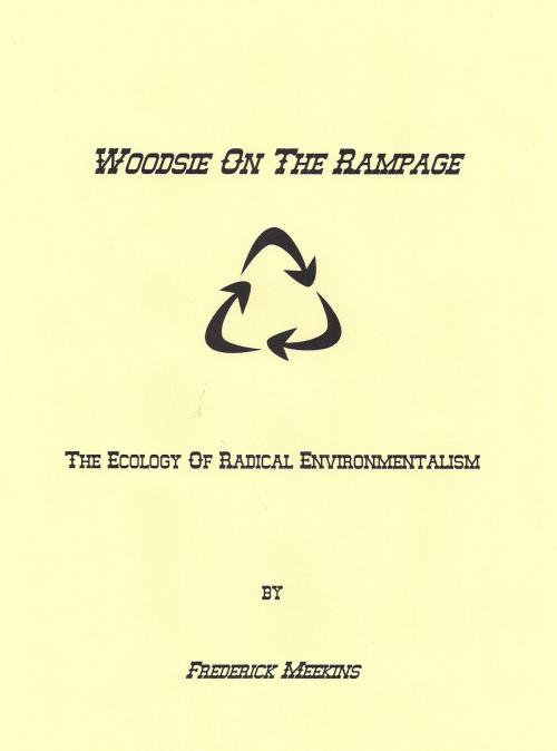 Cover of the book Woodsy On The Rampage: The Ecology Of Radical Environmentalism by Frederick Meekins, Frederick Meekins