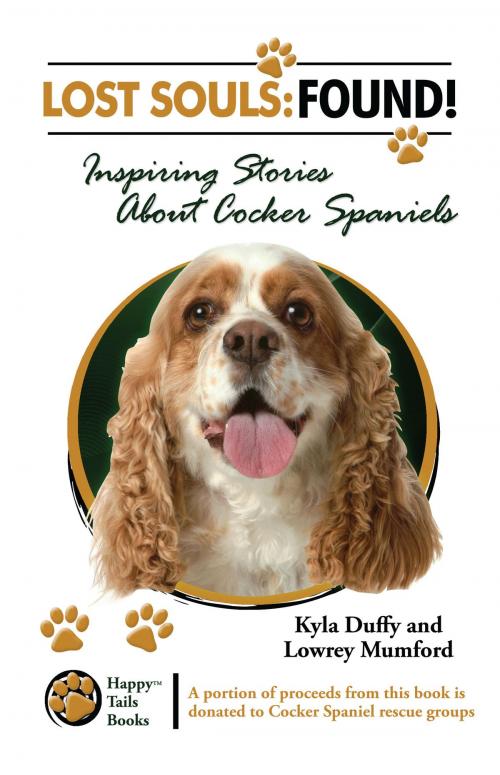 Cover of the book Lost Souls: Found! Inspiring Stories about Cocker Spaniels by Kyla Duffy, Kyla Duffy